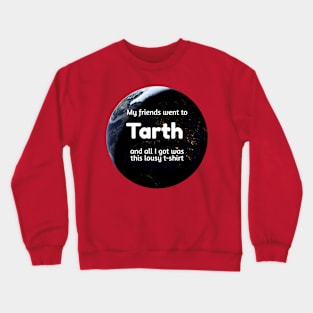 Lousy T-Shirt for Planet Tourists - Tarth Crewneck Sweatshirt